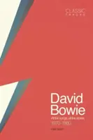 Les classiques : David Bowie : Toutes les chansons, toutes les histoires 1970 - 1980 - Classic Tracks: David Bowie: All the Songs, All the Stories 1970 - 1980