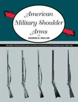 American Military Shoulder Arms, Volume III : Flintlock Alterations and Muzzleloading Percussion Shoulder Arms, 1840-1865 (en anglais) - American Military Shoulder Arms, Volume III: Flintlock Alterations and Muzzleloading Percussion Shoulder Arms, 1840-1865