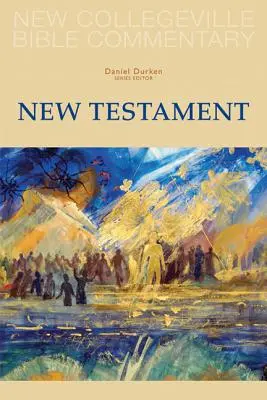New Collegeville Bible Commentary : New Testament - New Collegeville Bible Commentary: New Testament