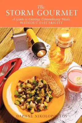 Le gourmet de l'orage : un guide pour créer des repas extraordinaires sans électricité - The Storm Gourmet: A Guide to Creating Extraordinary Meals Without Electricity