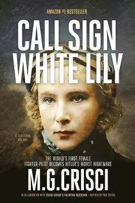 Call Sign, White Lily (5ème édition) : La vie et les amours de la première femme pilote de chasse au monde - Call Sign, White Lily (5th Edition): The Life and Loves of the World's First Female Fighter Pilot