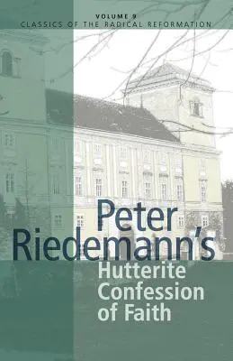 La confession de foi huttérite de Peter Riedemann - Peter Riedemann's Hutterite Confession of Faith