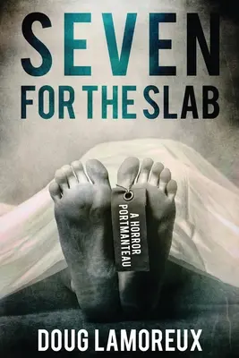 Sept pour la dalle : Un Portmanteau d'Horreur - Seven for the Slab: A Horror Portmanteau