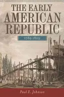 Les débuts de la République américaine, 1789-1829 - The Early American Republic, 1789-1829