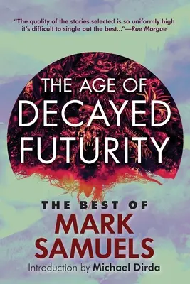 L'âge de la maturité décrépite : Le meilleur de Mark Samuels - The Age of Decayed Futurity: The Best of Mark Samuels