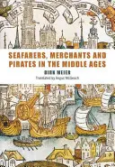 Marins, marchands et pirates au Moyen Âge - Seafarers, Merchants and Pirates in the Middle Ages