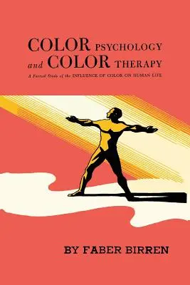 Psychologie et thérapie de la couleur : Une étude factuelle de l'influence de la couleur sur la vie humaine - Color Psychology and Color Therapy: A Factual Study of the Influence of Color on Human Life