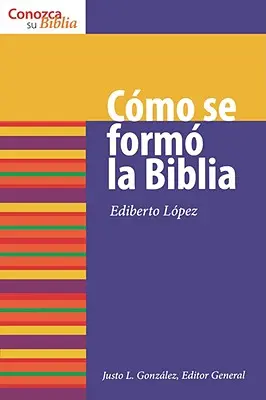 Cmo Se Form La Biblia : Comment la Bible s'est formée - Cmo Se Form La Biblia: How the Bible Was Formed