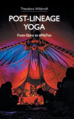 Yoga post-linéaire : du gourou à #Metoo - Post-Lineage Yoga: From Guru to #Metoo