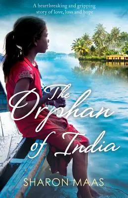 L'orphelin de l'Inde : Une histoire d'amour, de perte et d'espoir déchirante et captivante. - The Orphan of India: A heartbreaking and gripping story of love, loss and hope