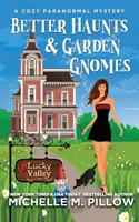 Meilleures hantises et nains de jardin : Un mystère paranormal douillet - Un roman du monde heureux et éternel - Better Haunts and Garden Gnomes: A Cozy Paranormal Mystery - A Happily Everlasting World Novel