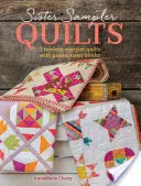 Sister Sampler Quilts : 3 Sampler Quilts modernes avec des blocs de sœurs jumelées - Sister Sampler Quilts: 3 Modern Sampler Quilts with Paired Sister Blocks