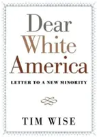 Chère Amérique blanche : Lettre à une nouvelle minorité - Dear White America: Letter to a New Minority