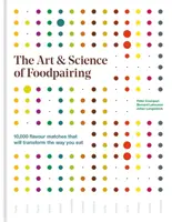 L'art et la science du Foodpairing - 10 000 accords de saveurs qui transformeront votre façon de manger - Art & Science of Foodpairing - 10,000 flavour matches that will transform the way you eat