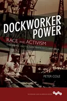 Le pouvoir des dockers : Race et militantisme à Durban et dans la baie de San Francisco - Dockworker Power: Race and Activism in Durban and the San Francisco Bay Area