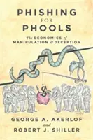 Phishing for Phools : L'économie de la manipulation et de la tromperie - Phishing for Phools: The Economics of Manipulation and Deception