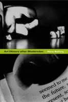 L'histoire de l'art après le modernisme - Art History After Modernism