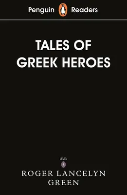 Penguin Readers Level 7 : Tales of the Greek Heroes (ELT Graded Reader) - Penguin Readers Level 7: Tales of the Greek Heroes (ELT Graded Reader)