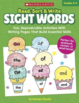 Lire, trier et écrire : Les mots de la vue : Des activités amusantes et reproductibles avec des pages d'écriture qui renforcent les compétences essentielles - Read, Sort & Write: Sight Words: Fun, Reproducible Activities with Writing Pages That Build Essential Skills