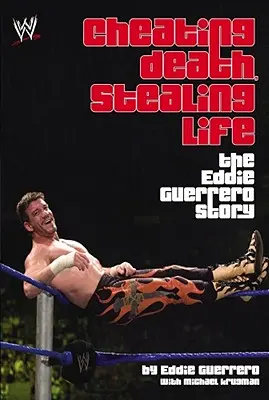 Tromper la mort, voler la vie : L'histoire d'Eddie Guerrero - Cheating Death, Stealing Life: The Eddie Guerrero Story