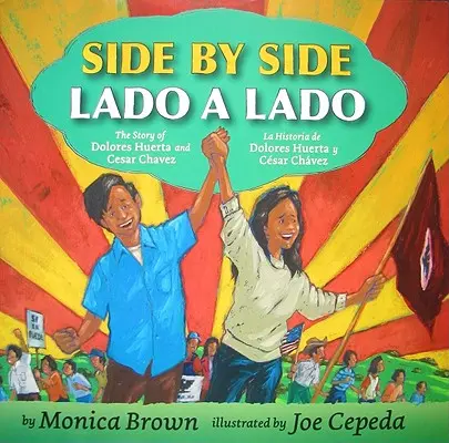 Side by Side/Lado a Lado : L'histoire de Dolores Huerta et Cesar Chavez/La Historia de Dolores Huerta Y Cesar Chavez (Bilingue espagnol-anglais) - Side by Side/Lado a Lado: The Story of Dolores Huerta and Cesar Chavez/La Historia de Dolores Huerta Y Cesar Chavez (Bilingual Spanish-English C