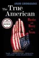 Le véritable Américain : Meurtre et miséricorde au Texas - The True American: Murder and Mercy in Texas