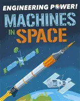 Le pouvoir de l'ingénierie ! Les machines dans l'espace - Engineering Power!: Machines in Space