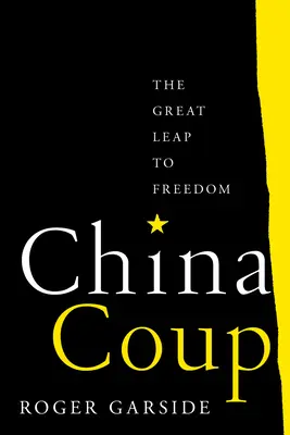 Coup d'État en Chine : Le grand bond vers la liberté - China Coup: The Great Leap to Freedom