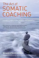 L'art du coaching somatique : incarner l'action habile, la sagesse et la compassion - The Art of Somatic Coaching: Embodying Skillful Action, Wisdom, and Compassion