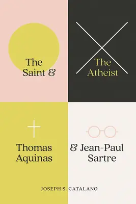 Le saint et l'athée : Thomas d'Aquin et Jean-Paul Sartre - The Saint and the Atheist: Thomas Aquinas and Jean-Paul Sartre