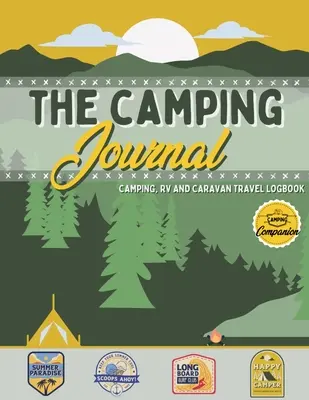 The Camping Journal : Le meilleur journal de camping et de VR pour capturer vos aventures, vos expériences et vos souvenirs. - The Camping Journal: Camping and RV Travel Logbook The Best RV Logbook and Camping Journal to Capture Your Adventures, Experiences, Memorie