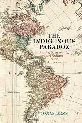 Le paradoxe indigène : droits, souveraineté et culture dans les Amériques - The Indigenous Paradox: Rights, Sovereignty, and Culture in the Americas