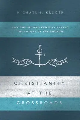 Le christianisme à la croisée des chemins : Comment le deuxième siècle a façonné l'avenir de l'Église - Christianity at the Crossroads: How the Second Century Shaped the Future of the Church