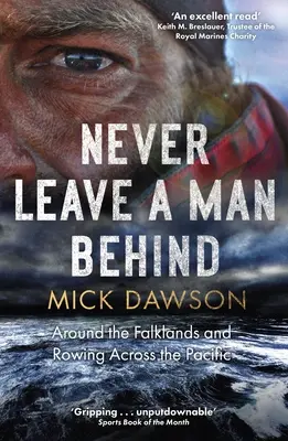 Ne jamais laisser un homme derrière soi : Autour des Malouines et à la rame dans le Pacifique - Never Leave a Man Behind: Around the Falklands and Rowing Across the Pacific