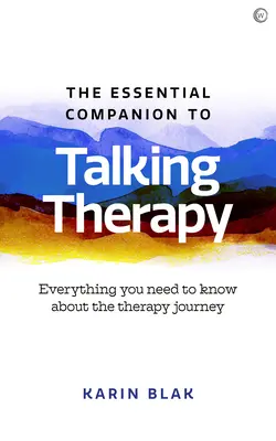 Le compagnon essentiel de la thérapie par la parole : Tout ce que vous devez savoir sur le voyage thérapeutique - The Essential Companion to Talking Therapy: Everything You Need to Know about the Therapy Journey