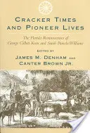 Le temps des crackers et la vie des pionniers : Les souvenirs de Floride de George Gillett Keen et Sarah Pamela Williams - Cracker Times and Pioneer Lives: The Florida Reminiscences of George Gillett Keen and Sarah Pamela Williams