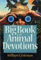 Le grand livre des dévotions sur les animaux : 250 lectures quotidiennes sur l'étonnante création de Dieu - The Big Book of Animal Devotions: 250 Daily Readings about God's Amazing Creation