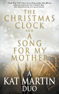 L'horloge de Noël/Une chanson pour ma mère : Un duo de Kat Martin - The Christmas Clock/A Song For My Mother: A Kat Martin Duo