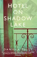 L'hôtel du lac de l'ombre : Un mystère envoûtant dévoilant un siècle de secrets de famille - Hotel on Shadow Lake: A Spellbinding Mystery Unravelling a Century of Family Secrets