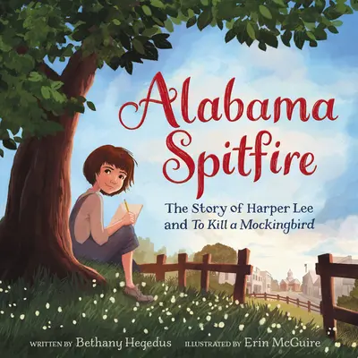 Alabama Spitfire : L'histoire de Harper Lee et de l'oiseau moqueur - Alabama Spitfire: The Story of Harper Lee and to Kill a Mockingbird