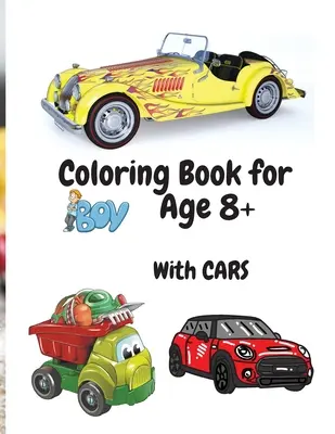 Livre de coloriage pour garçons avec des voitures 8+ : Livre de coloriage et d'activités pour les garçons âgés de 8 à 12 ans 50 images à colorier avec des voitures - Coloring Book for Boys with Cars Age 8+: Amazing Car Series for Boys Coloring and Activity Book for Boys Ages 8-12 50 Colouring Images with Cars