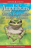 Amphibiens de l'Oregon, de Washington et de la Colombie-Britannique : Guide d'identification sur le terrain - Amphibians of Oregon, Washington and British Columbia: A Field Identification Guide