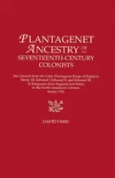 Plantagenet Ancestry of Seventeenth-Century Colonists : the Descent from the Later Plantagenet Kings of England, Henry III, Edward I, Edward II, and Ed - Plantagenet Ancestry of Seventeenth-Century Colonists. the Descent from the Later Plantagenet Kings of England, Henry III, Edward I, Edward II, and Ed
