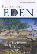 Evolving Eden : Guide illustré de l'évolution de la faune africaine des grands mammifères - Evolving Eden: An Illustrated Guide to the Evolution of the African Large-Mammal Fauna