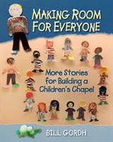 Faire de la place pour tout le monde : D'autres histoires pour construire une chapelle pour enfants - Making Room for Everyone: More Stories for Building a Children's Chapel