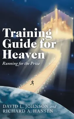 Guide d'entraînement pour le paradis : Courir pour le prix - Training Guide for Heaven: Running for the Prize