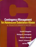 Gestion des contingences pour l'abus de substances chez les adolescents : Guide du praticien - Contingency Management for Adolescent Substance Abuse: A Practitioner's Guide
