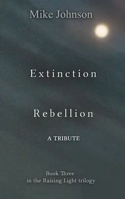 La rébellion de l'extinction : Un hommage - Extinction Rebellion: A Tribute