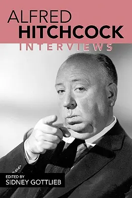 Alfred Hitchcock : Interviews - Alfred Hitchcock: Interviews