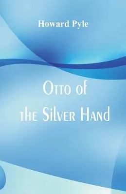 Otto de la main d'argent - Otto of the Silver Hand